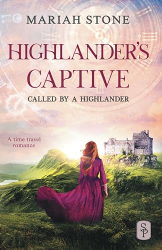 Highlander's Captive: A Scottish Historical Time Travel Romance (Called by a Highlander, Band 1)